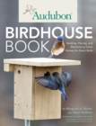 Image for Audubon Birdhouse Book: Building, Placing, and Maintaining Great Homes for Great Birds