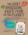 Image for Best Homemade Baby Food on the Planet: Know What Goes Into Every Bite with More Than 200 of the Most Deliciously Nutritious Homemade Baby Food Recipes-Includes More Than 60 Purees Your Baby Will Love