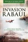 Image for Invasion Rabaul: the epic Story of Lark Force, the forgotten garrison, January-July 1942