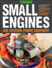 Image for Small engines &amp; outdoor power equipment: a care &amp; repair guide : for lawnmowers, snowblowers &amp; small gas-powered implements