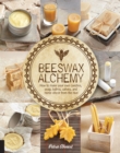 Image for Beeswax Alchemy: How to Make Your Own Candles, Soap, Balms, Salves, and Home Décor from the Hive
