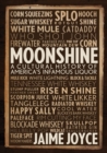 Image for Moonshine: A Cultural History of America&#39;s Infamous Liquor