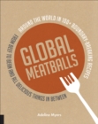 Image for Global meatballs: around the world in over 100+ boundary breaking recipes, from beef to bean and all delicious things in between