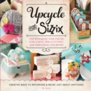 Image for Upcycle With Sizzix: Techniques and Ideas for Using Die-Cutting and Embossing Machines