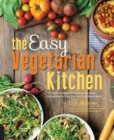 Image for The Easy Vegetarian Kitchen: 50 Classic Recipes With Seasonal Variations for Hundreds of Fast, Delicious Plant-Based Meals