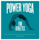Image for Power Yoga for Athletes: More Than 100 Poses and Flows to Improve Performance in Any Sport