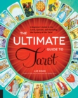 Image for The ultimate guide to tarot: a beginner&#39;s guide to the cards, spreads, and revealing the mystery of the tarot