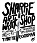 Image for Sharpie Art Workshop: Techniques and Ideas for Transforming Your World