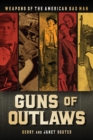 Image for Guns of Outlaws: Weapons of the American Bad Man