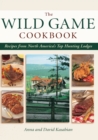 Image for Wild Game Cookbook: Recipes from North America&#39;s Top Hunting Lodges
