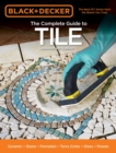 Image for The Complete Guide to Tile: Ceramic, Stone, Porcelain, Terra Cotta, Glass, Mosaic, Resilient