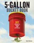 Image for The 5-gallon bucket book: useful DIY projects, hacks and upcycles