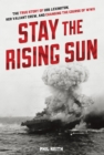 Image for Stay the rising sun: the true story of USS Lexington, her valiant crew, and changing the course of World War II