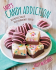 Image for Sally&#39;s Candy Addiction: Tasty Truffles, Fudges &amp; Treats for Your Sweet-Tooth Fix