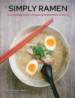Image for Simply Ramen: A Complete Course in Preparing Ramen Meals at Home