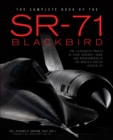 Image for The Complete Book of the SR-71 Blackbird: The Illustrated Profile of Every Aircraft, Crew, and Breakthrough of the World&#39;s Fastest Stealth Jet