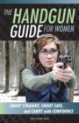 Image for The Handgun Guide for Women: Shoot Straight, Shoot Safe, and Carry With Confidence