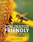 Image for Pollinator friendly gardening: gardening for bees, butterflies, and other pollinators