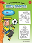 Image for Silly Sports: Learn to Draw More Than 20 Awesomely Athletic Characters