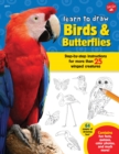 Image for Learn to draw birds &amp; butterflies: step-by-step instructions for more than 25 winged creatures