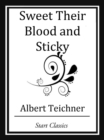 Image for Sweet Their Blood and Sticky