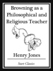 Image for Browning as a Philosophical and Religious Teacher