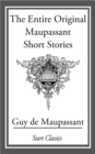 Image for The Entire Original Maupassant Short Stories