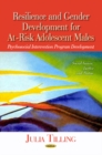 Image for Resilience &amp; Gender Development for At-Risk Adolescent Males : Psychosocial Intervention Program Development
