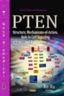 Image for PTEN : Structure, Mechanisms-of-Action, Role in Cell Signaling &amp; Regulation