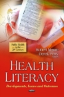 Image for Health Literacy : Developments, Issues &amp; Outcomes