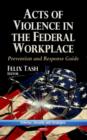 Image for Acts of Violence in the Federal Workplace : Prevention &amp; Response Guide