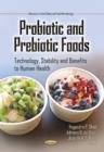 Image for Probiotic &amp; Prebiotic Foods : Technology, Stability &amp; Benefits to Human Health