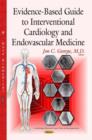Image for Evidence-Based Guide to Interventional Cardiology &amp; Endovascular Medicine