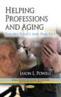 Image for Helping Professions &amp; Aging : Theory, Policy &amp; Practice
