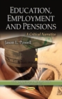 Image for Education, Employment &amp; Pensions : A Critical Narrative