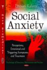 Image for Social Anxiety : Perceptions, Emotional &amp; Triggering Symptoms &amp; Treatment