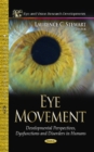 Image for Eye Movement : Developmental Perspectives, Dysfunctions &amp; Disorders in Humans