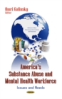 Image for America&#39;s Substance Abuse &amp; Mental Health Workforce : Issues &amp; Needs