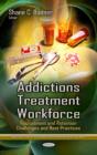 Image for Addictions Treatment Workforce : Recruitment &amp; Retention Challenges &amp; Best Practices
