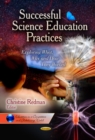 Image for Successful Science Education Practices : Exploring What, Why &amp; How They Worked