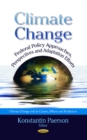 Image for Climate change  : federal policy approaches, perspectives &amp; adaptation efforts