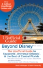Image for Beyond Disney: The Unofficial Guide to Universal Orlando, SeaWorld &amp; the Best of Central Florida