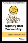 Image for A short &amp; happy guide to agency and partnership