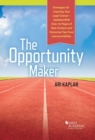 Image for The opportunity maker  : strategies for inspiring your legal career