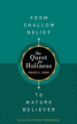Image for The Quest for Holiness-From Shallow Belief to Mature Believer