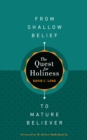 Image for Quest for Holiness-from Shallow Belief to Mature Believer