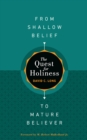 Image for The quest for holiness.: (From shallow belief to mature believer)