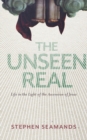Image for Unseen Real: Life in the Light of the Ascension of Jesus