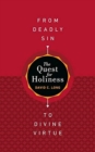 Image for The Quest for Holiness-From Deadly Sin To Divine Virtue