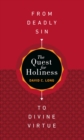 Image for Quest for Holiness-From Deadly Sin to Divine Virtue